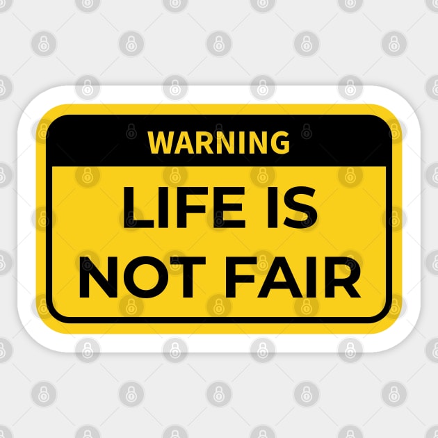 warning: life is not fair Sticker by in leggings